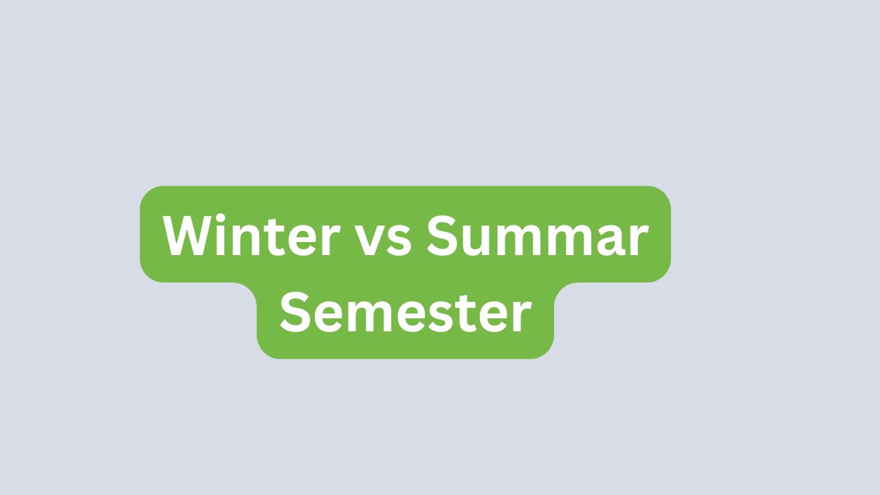 Winter Semester vs Summer Semester